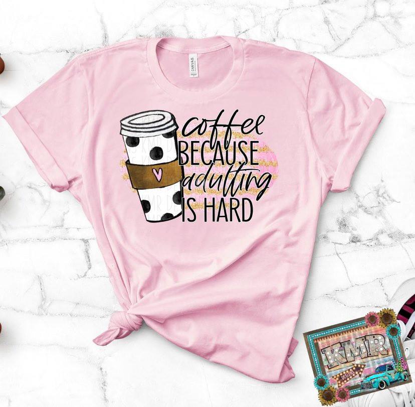 Coffee Because Adulting is Hard