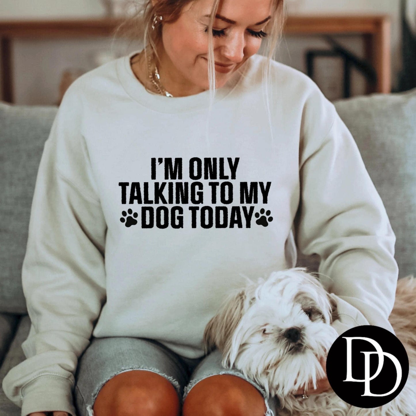 I'm Only Talking to my Dog