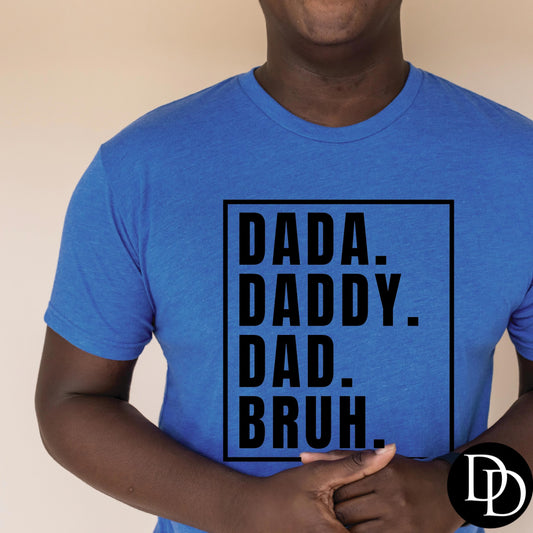 Dada. Daddy. Dad. Bruh