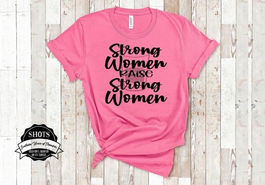 Strong Women Raise Strong Women